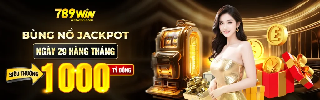 789Win bùng nổ jackpot